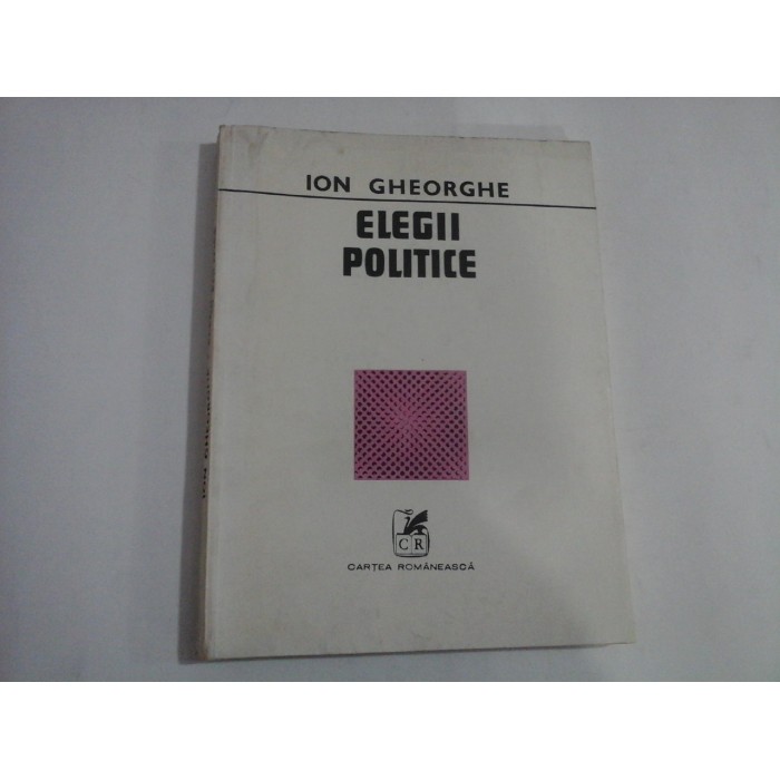 ELEGII POLITICE - Ion GHEORGHE ELEGII POLITICE - Ion GHEORGHE